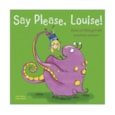 Say Please, Louise! Say Please, Louise!