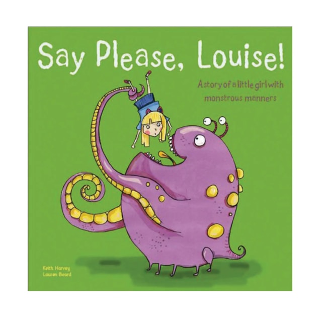 Say Please, Louise! Say Please, Louise!
